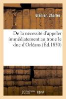 De la nécessité d'appeler immédiatement au trone le duc d'Orléans 2329048890 Book Cover