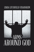 Arms Around God 1664299084 Book Cover
