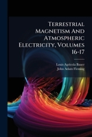 Terrestrial Magnetism and Atmospheric Electricity, Volumes 16-17 1278541306 Book Cover