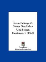 Bonn: Beitrage Zu Seiner Geschichte Und Seinen Denkmalern (1868) 1246481081 Book Cover