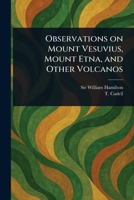 Observations on Mount Vesuvius, Mount Etna, and Other Volcanos 1023379023 Book Cover