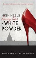 High Heels, Honey Lips, and White Powder 1616633603 Book Cover