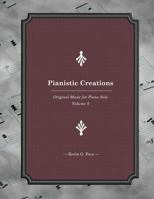 Pianistic Creations: Piano Solos Book 8: Piano Solos 1500354538 Book Cover