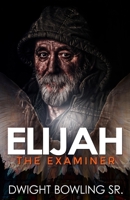 Elijah: The Examiner B086Y5MN54 Book Cover
