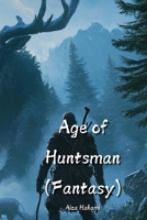 Age of Huntsman (Fantasy) B0DPJLB82F Book Cover