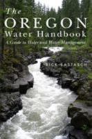 The Oregon Water Handbook: A Guide to Water And Water Management 0870711814 Book Cover