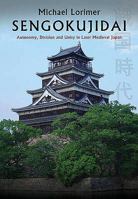 Sengokujidai: Autonomy, Division and Unity in Later Medievil Japan 1905513453 Book Cover