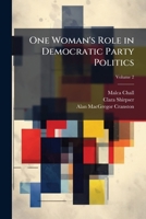 One woman's role in Democratic Party politics: national, California, and local, 1950-1973 : oral history transcript / and related material, 1972-197, Volume 2 1176906100 Book Cover