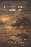 The Stagecoach Robbery: Pearl Hart and the Failure of Punishment B0GL8H7SKT Book Cover
