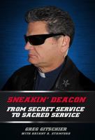 Sneakin' Deacon: From Secret Service to Sacred Service 1941953689 Book Cover