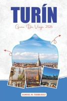 TURÍN GUÍA DE VIAJE 2026: Atracciones, comida, joyas ocultas y itinerario perfecto (Spanish Edition) B0H8KMTD36 Book Cover