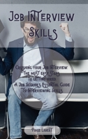 Job Interview Skills: Crushing your Job Interview: the most easy steps to getting hired. A Job Seeker's Essential Guide to Interviewing Skills. 1802128980 Book Cover