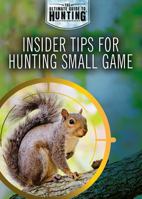 Insider Tips for Hunting Small Game 1508181802 Book Cover