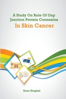 A Study on Role of Gap Junction Protein Connexins in Skin Cancer 8040576113 Book Cover