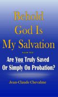 Behold God Is My Salvation! Isaiah 12: 2 1312303158 Book Cover