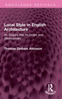 Local Style in English Architecture: An Enquiry Into Its Origin and Development (Routledge Revivals) 1032707739 Book Cover