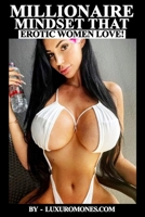 Millionaire Mindset That Erotic Women Love: Millionaire Entrepreneur Affirmations! 365 Daily Success Affirmations for Wealth Building, Business Success Laws, Financial Freedom, and Positive Thinking! B0FJ6K1C1Y Book Cover