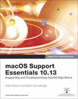 Macos Support Essentials 10.13 - Apple Pro Training Series: Supporting and Troubleshooting Macos High Sierra 0134854993 Book Cover
