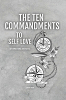 The Ten Commandments To Self-Love: The Vows to Self-Awareness 1090899246 Book Cover