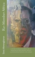 Re-Member Africa: A Letter to Barack Obama on Why U.S. Foreign Policy for Africa Should Be Centred on Accelerated Political Unification of the Continent 1463720084 Book Cover