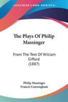 The Plays of Philip Massinger 1241111022 Book Cover