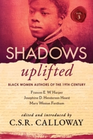 Shadows Uplifted Volume III: Black Women Authors of 19th Century American Poetry 1736442260 Book Cover