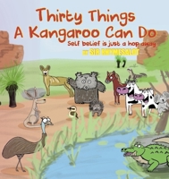 Thirty Things a Kangaroo Can Do: Self belief is just a hop away 1637610971 Book Cover