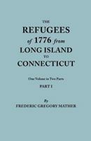 The Refugees of 1776 from Long Island to Connecticut. One Volume in Two Parts. Part I 0806319100 Book Cover