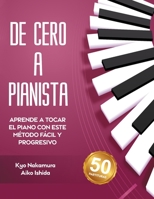 De Cero a Pianista (Aprende a tocar el piano con este método fácil y progresivo) B0BW2ZM1V5 Book Cover
