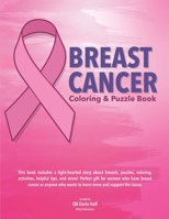 Breast Cancer Coloring & Puzzle Book: This book includes a light-hearted story about breasts, puzzles, coloring, activities, helpful tips, and more! ... wants to learn more and support the cause. 196986897X Book Cover