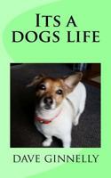 Its a Dogs Life 1545462526 Book Cover