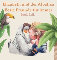 Elizabeth und der Albatros: Beste Freunde für immer 9916724393 Book Cover