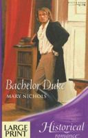 Bachelor Duke (Harlequin Regency Historical, 204) 0263189082 Book Cover