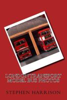 London Transport Model Bus Photos 1500907618 Book Cover