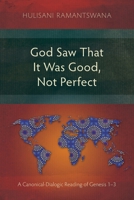 God Saw That It Was Good, Not Perfect: A Canonical-Dialogic Reading of Genesis 1-3 (Studies in Old Testament) 1839739444 Book Cover
