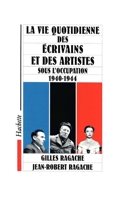La vie quotidienne des écrivains et des artistes sous l'occupation 1940-1944 2010200128 Book Cover