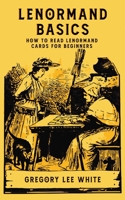 Lenormand Basics: How to Read Lenormand Cards for Beginners 1737930609 Book Cover