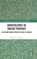Nonviolence in Indian Thought: Exploring Ahi?sa from the Vedas to Gandhi (Routledge Studies in Asian Religion and Philosophy) 1041306474 Book Cover