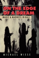On the Edge of a Dream: Magic and Madness in Bali 0941188191 Book Cover