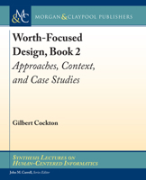 Worth-Focused Design, Book 2: Approaches, Context, and Case Studies (Synthesis Lectures on Human-centered Informatics) 1681738155 Book Cover