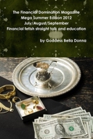 The Financial Domination Magazine Mega Summer Edition 2012 1105949702 Book Cover