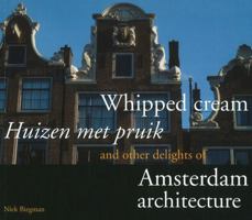 Whipped Cream/Huizen Met Pruik: And Other Delights of Amsterdam Architecture 9460221408 Book Cover