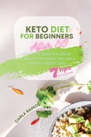 Keto Diet for Beginners After 50: Complete Guide For Senior Women To Ketogenic Diet And A Healthy Weight Loss Including A 7 Tips For Succes For Beginners 1801640963 Book Cover
