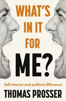 What's in It for Me?: Self-Interest and Political Difference 1526152320 Book Cover