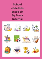 School code kids: Grade six 147094006X Book Cover