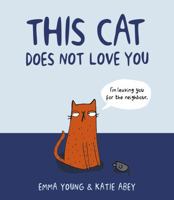 This Cat Does Not Love You 1847158056 Book Cover