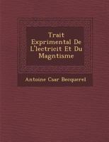 Trait Exp Rimental de L' Lectricit Et Du Magn Tisme 1286964431 Book Cover