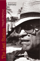 The Last Station: Naguib Mahfouz Looking Back 9774161254 Book Cover