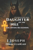 Daughter of the Nile: The Divine Reckoning (Pantheon Rising) B0FGDMDD25 Book Cover