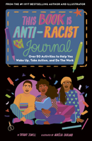 This Book Is Anti-Racist Journal: Over 50 Activities to Help You Wake Up, Take Action, and Do The Work 0711263035 Book Cover